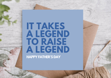 Legend to Raise a Legend Happy Father's Day Card